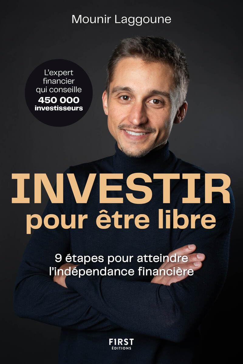 Couverture du livre 'Investir pour être libre' de Mounir Laggoune, sous-titré '9 étapes pour atteindre l'indépendance financière', publié chez First Éditions.